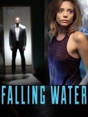 Falling Water Season 1 / Падаща вода Сезон 1 (2016) Falling Water Season 1 / Падаща вода Сезон 1 (2016)