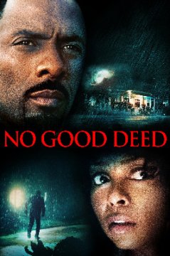 No Good Deed / Няма добро дело (2014) No Good Deed / Няма добро дело (2014)