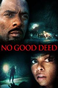 No Good Deed / Няма добро дело (2014)