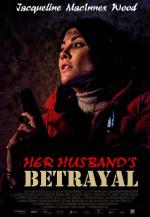 Her Husband's Betrayal / Измяната (2013) Her Husband's Betrayal / Измяната (2013)