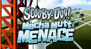 Scooby-Doo Mecha Mutt Menace / Скуби-Ду - Заплахата на робопомиара (2013) Scooby-Doo Mecha Mutt Menace / Скуби-Ду - Заплахата на робопомиара (2013)