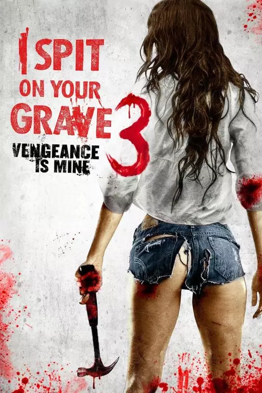 I Spit on Your Grave 3 : Vengeance is Mine / Плюя на гроба ти 3: Отмъщението е мое (2015)