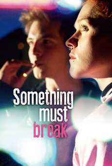 Something Must Break / Нещо трябва да се счупи (2014) Something Must Break / Нещо трябва да се счупи (2014)