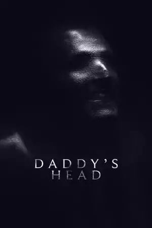 Daddy's Head / Главата на татко (2024) Daddy's Head / Главата на татко (2024)